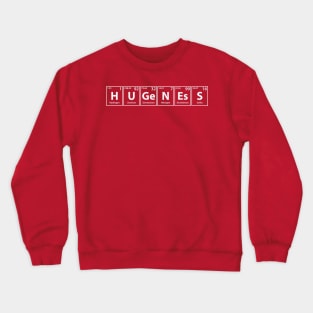Hugeness (H-U-Ge-N-Es-S) Periodic Elements Spelling Crewneck Sweatshirt